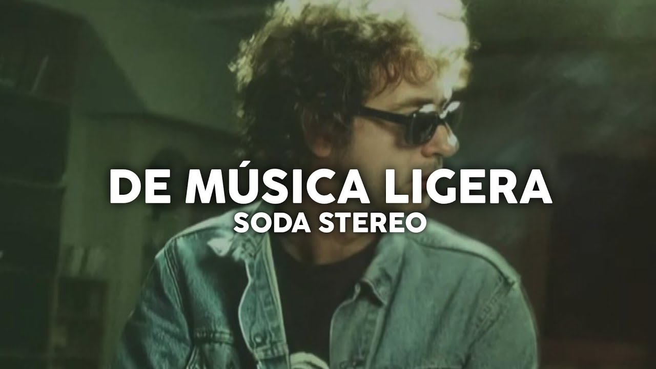 Soda Stereo - De música ligera (Letra) Soda Stereo - De música ligera (Letra)