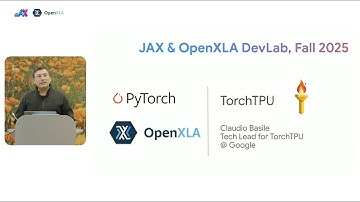 PyTorch on TPUs: Native TPU acceleration for PyTorch | JAX/OpenXLA DevLab Fall 2025