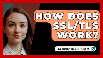 How Does SSL/TLS Work? - SecurityFirstCorp.com