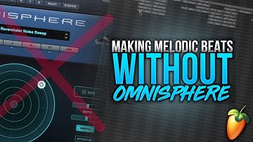 HOW TO MAKE MELODIC BEATS WITHOUT OMNISPHERE