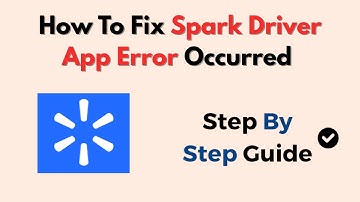 How To Fix Spark Driver App Error Occurred – Step-by-Step Error Fix