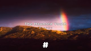 The Haunted Youth - Broken