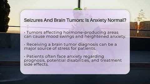 Seizures And Brain Tumors: Is Anxiety Normal? - Brain Health Support Network