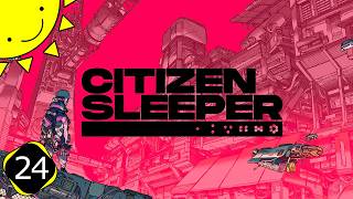 Let's Play Citizen Sleeper | Part 24 - A New Family | Blind Gameplay Walkthrough