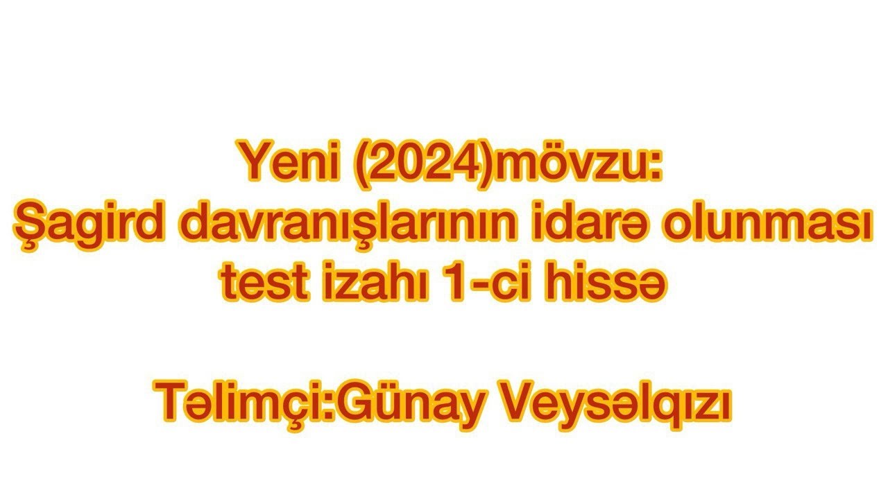 Şagird davranışlarının idarə olunması test izahı 1 ci hissə.(Kurikulum 2024 testindən) #miq