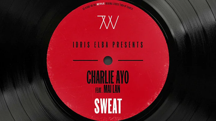 Idris Elba presents Charlie A.Y.O - Sweat Feat. Ma...