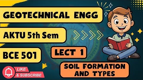 Geotechnical Engineering |  Unit 1 | Lecture 1 | AKTU 5th sem | Civil Engineering | Soil Mechanics