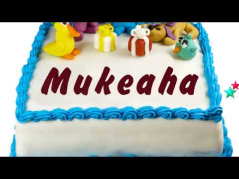 Happy Birthday Mukeaha