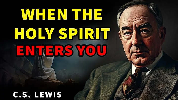 10 Incredible Things That Happen When the Holy Spirit Enters a Believer | C.S. Lewis Sermon