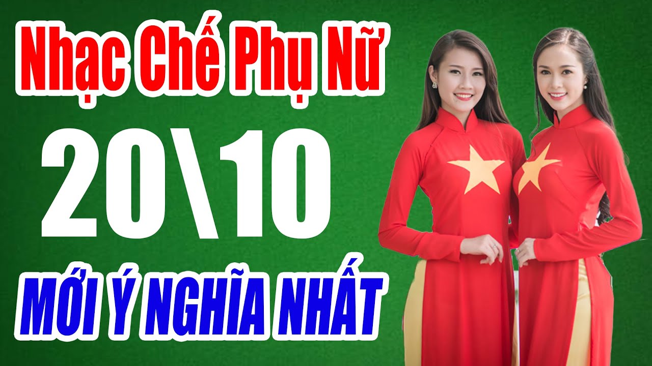 PHỤ NỮ VIỆT NAM LÀ SỐ 1 - lk nhạc chế 20 -10 làm mê mẩn chị em phụ nữ 2024 - Nhạc Chế Ngô Nam