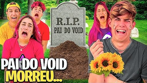 O PAI DO VOID MORREU *O que aconteceu?