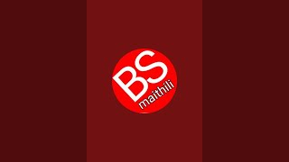 BS Maithili  is live