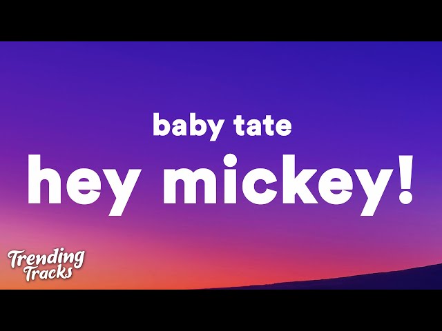 Baby Tate - Hey Mickey! (Lyrics) oh mickey you're so fine class=