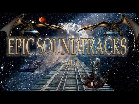 Epic Soundtracks Vol. 2 | Epic Music For Movies