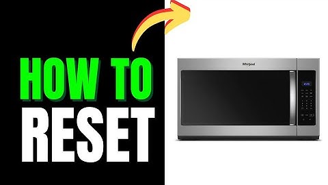 HOW TO RESET WHIRLPOOL MICROWAVE