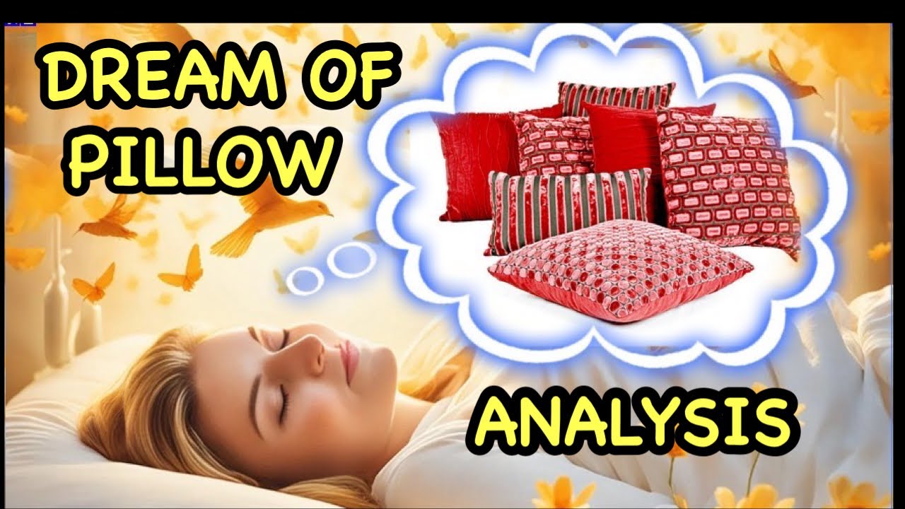 DREAM OF PILLOW ANALYSISDREAM OF PILLOW ANALYSISDREAMING OF PILLOW INTERPRETATIONPILLOWS
