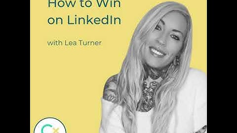 How to Win on LinkedIn (with Lea Turner)