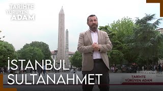 Tarihte Yürüyen Adam - Sultanahmet | 1 Haziran 2024