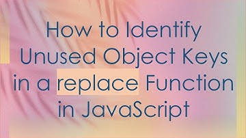How to Identify Unused Object Keys in a replace Function in JavaScript