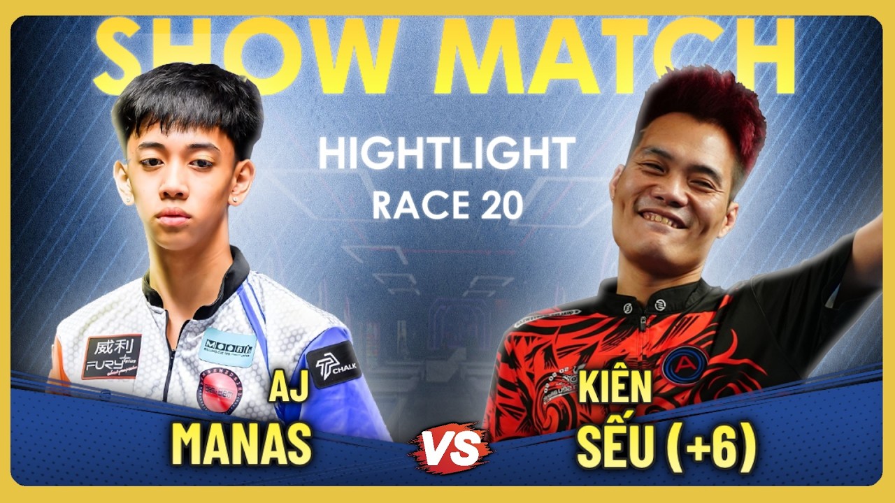 [Hightlight]  AJ MANAS - KIÊN SẾU (+6) | SHOW MATCH | Race 20