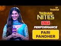 9x tashan  tashan nites  pari pandher live performance