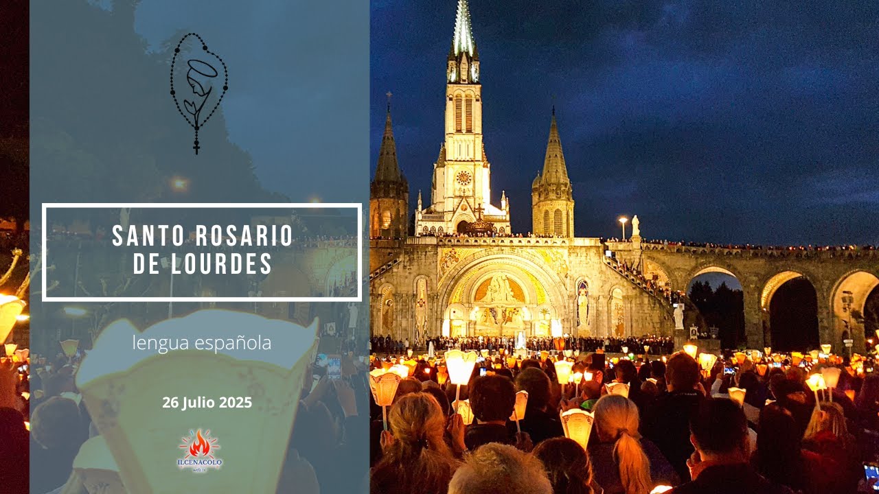 ore 16:15 - Santo Rosario da Lourdes (lingua spagnola) - 26/07/2025