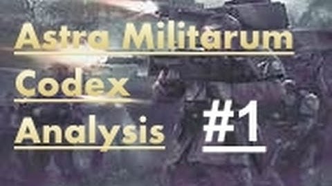 Codex Analysis: Astra Militarum Pt.1