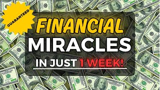 FINANCIAL MIRACLES IN JUST 1 WEEK! 💸