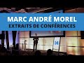 Extraits de confrences de marc andr morel