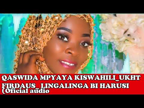 QASWIDA MPYA YA KISWAHILI |UKTHY FIRDAUS _LINGALINGA BI HARUSU_(official audio)