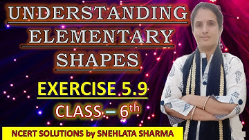 Class 6th Ex 5.9 || UNDERSTANDING ELEMENTARY SHAPES || NCERT SOLUTIONS || MATHS || Snehlata Sharma