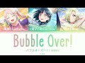R3BIRTH - Bubble Over! [Karaoke] (KAN/ROM/ENG Lyrics + Color Coded)