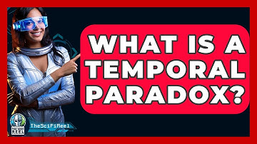 What Is A Temporal Paradox? - The SciFi Reel