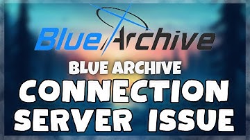 How to FIX Blue Archive Connection / Server Error Issue (2023)
