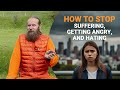 How to stop suffering getting angry and hating