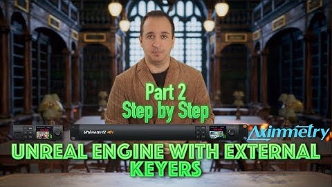 Part2 | Step by Step | Unreal Engine with External Green Screen Keyers