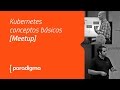 Paradigma Digital -  [Meetup] Kubernetes