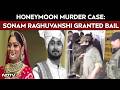 Meghalaya Honeymoon Murder Case: Sonam Raghuvanshi, Accused Of Murdering Husband, Granted Bail