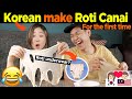 Kakak Korea make ROTI CANAI for the first time! HILARIOUS