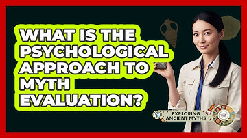 What Is The Psychological Approach To Myth Evaluation?