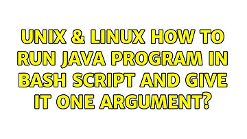 Unix & Linux: How to run Java program in Bash script and give it one argument? (2 Solutions!!)
