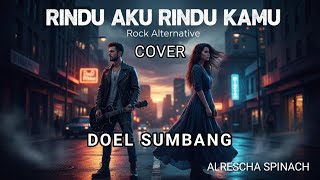 Download Lagu Rindu Aku Rindu Kamu - Doel Sumbang (Rock Alternative Cover by ALRESCHA SPINACH) MP3