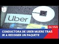 Edicion digital conductora de uber termina muerta tras ir a recoger un paquete