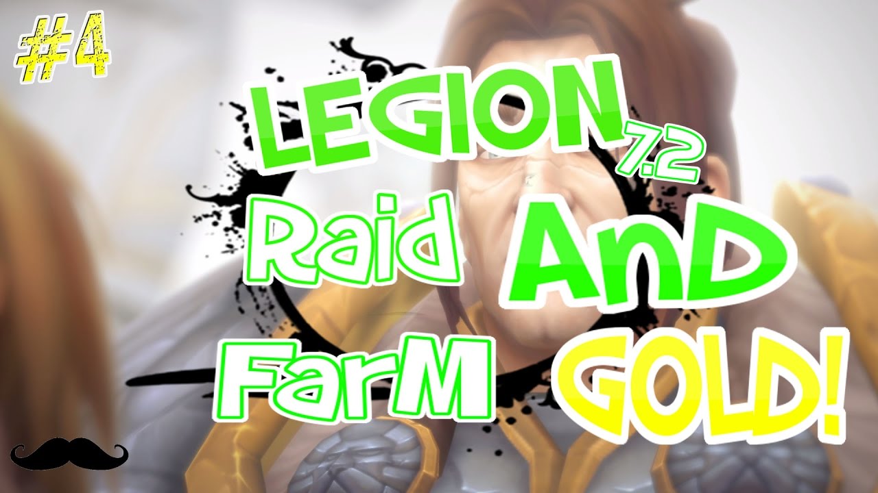 Legion - Raid Farming/16,000 Gold Per 30 Mins! #4 - 7.2