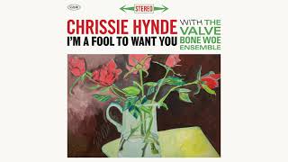 Video thumbnail of "Chrissie Hynde - I'm a Fool to Want You (Official Audio)"