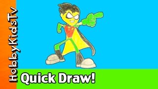 Quick Draw Robin! Teen Titan Go Arts N Crafts HobbyKidsTV