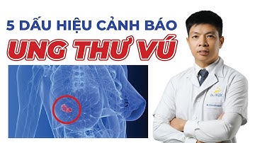 5 Dấu Hiệu Cảnh Báo Tình Trạng Ung Thư Vú | Dr Ngọc