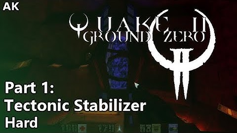 Quake 2: Ground Zero - Part 1: Tectonic Stabilizer (Hard)