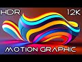 Motion Graphic 12K HDR 120fps Dolby Vision
