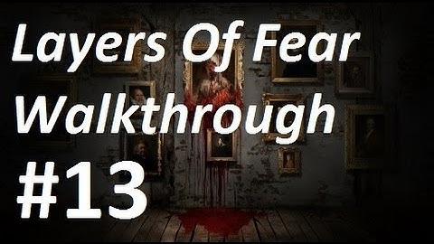Layers Of Fear Walkthrough Part 13 - CHECKERS!